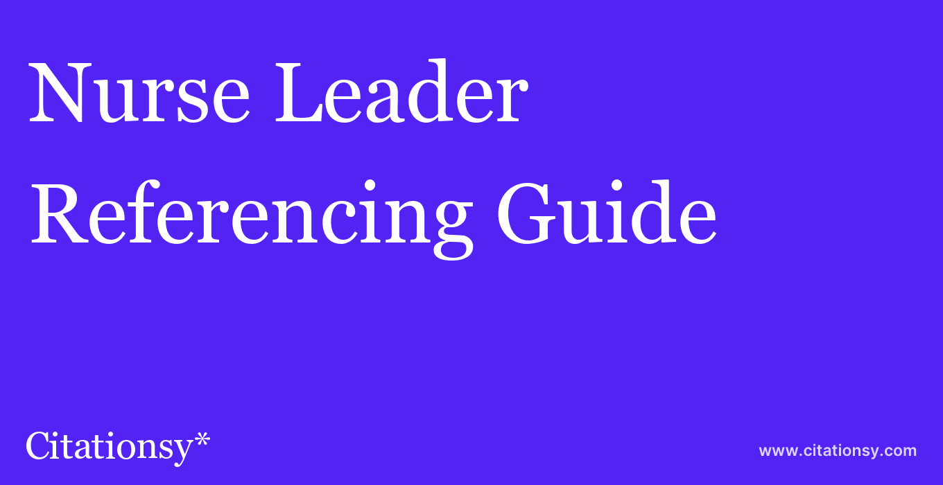 cite Nurse Leader  — Referencing Guide
